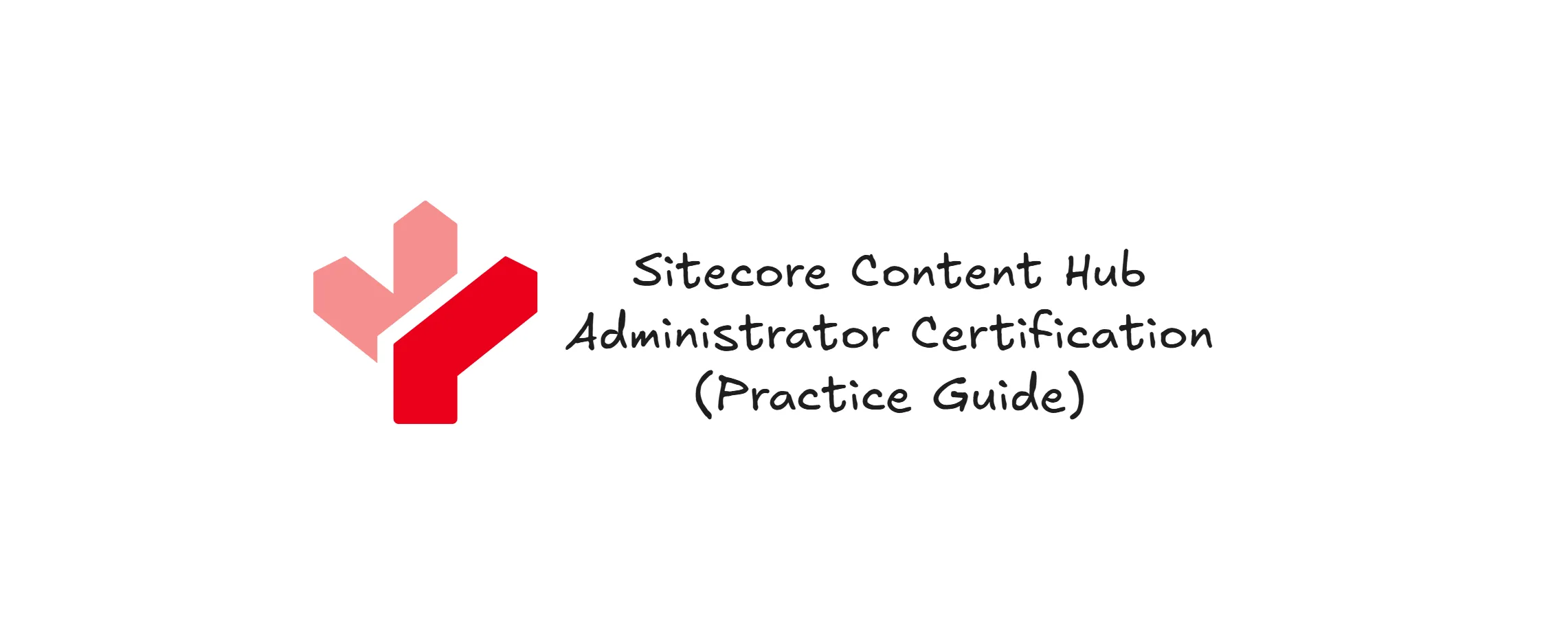 Sitecore Content Hub Administrator Certification – Practice Guide